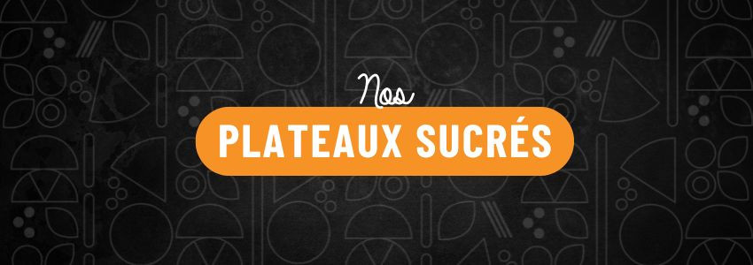 Plateaux sucrés
